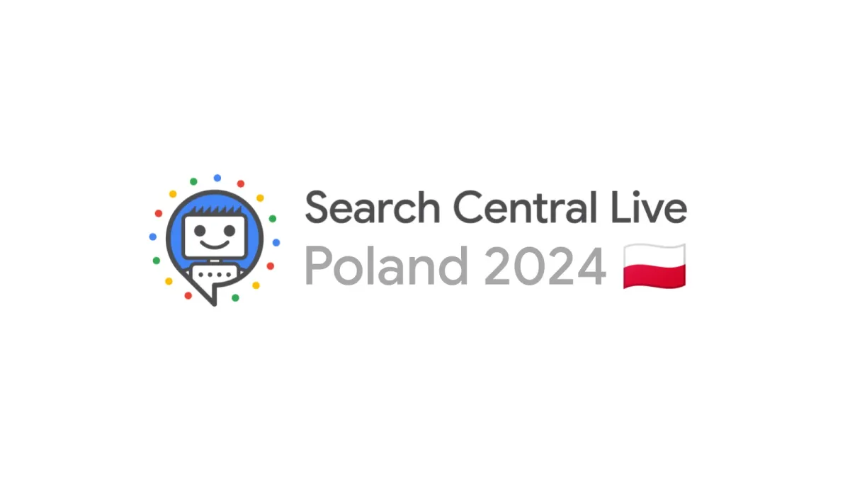 Google Search experts to descend on Warsaw for Search Central Live 2024
