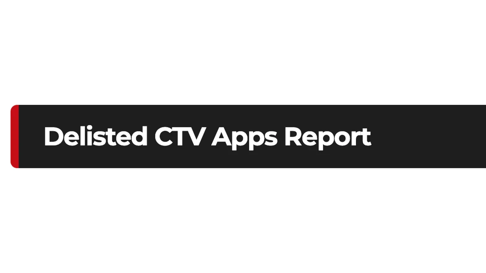 Delisted CTV Apps: a growing trend with potential consumer and advertiser impact