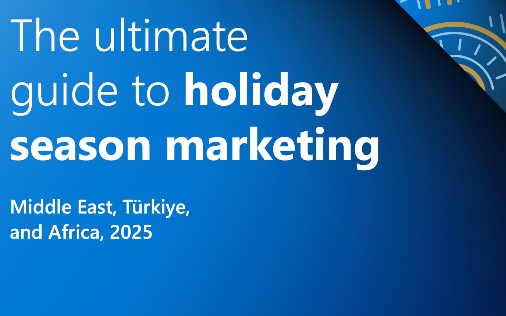 The Ultimate Guide to  Holiday Season Marketing 2025