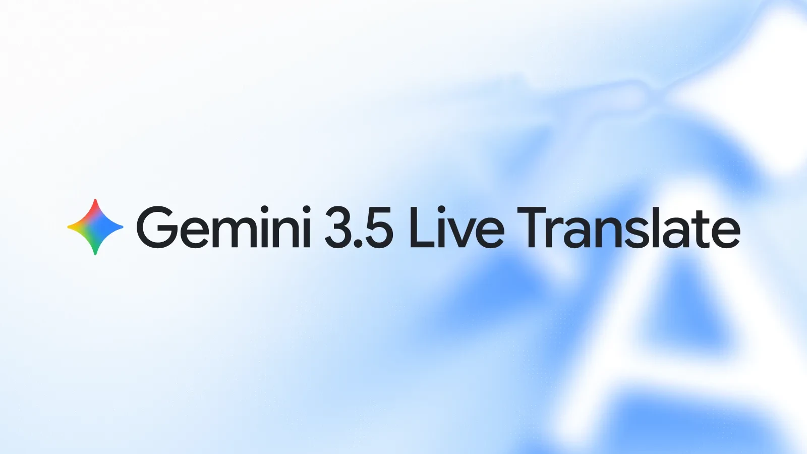 Google's Gemini 3.5 Live Translate lands with 70-language real-time speech