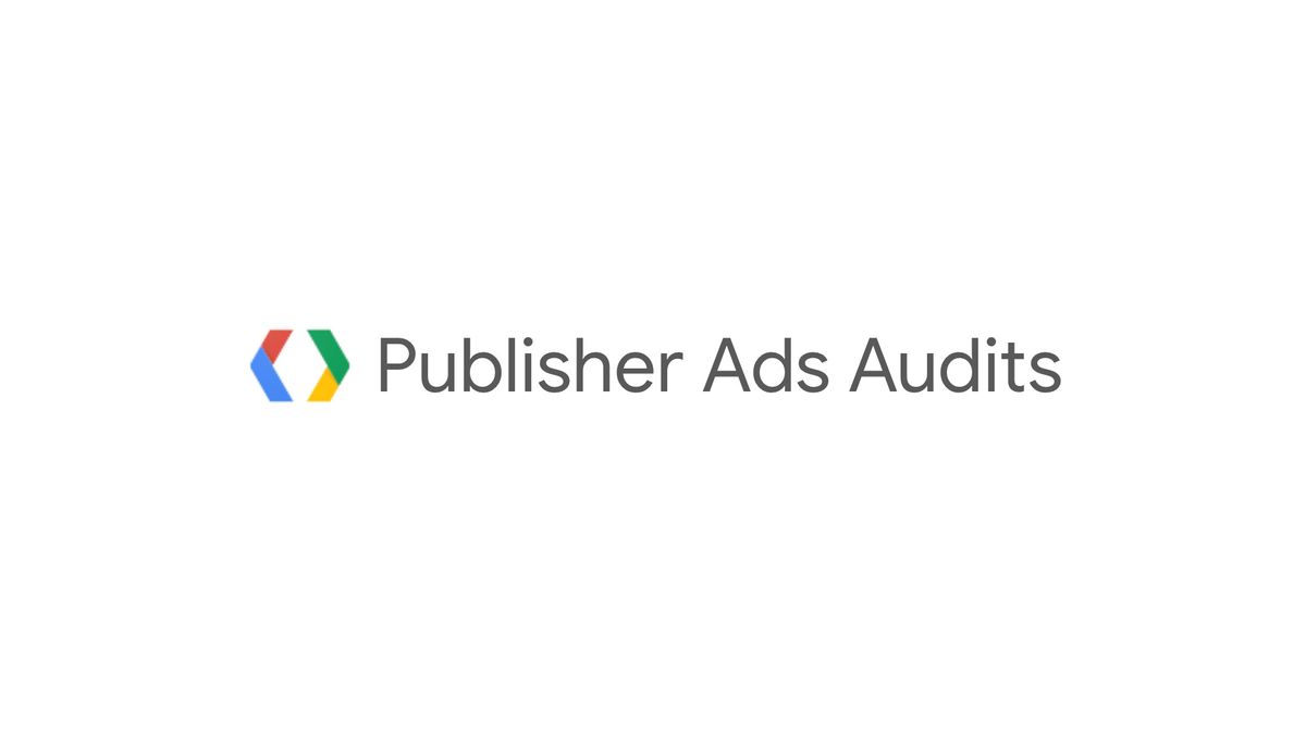 Google releases Publisher Ads Audits