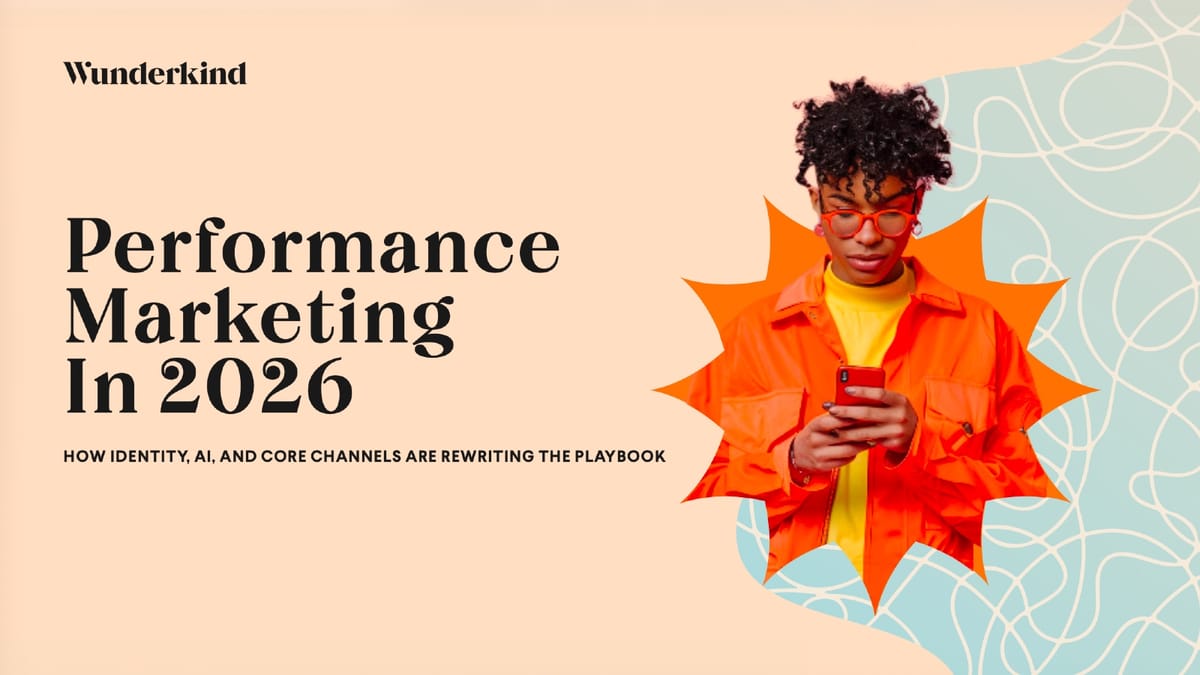 Wunderkind's 2026 guide: the last-click model is finally breaking