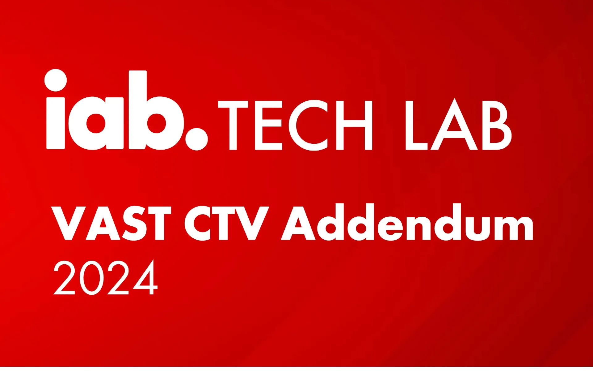 VAST CTV Addendum 2024 - IAB Tech Lab