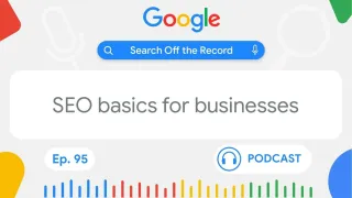 Google Search Advocates discuss SEO fundamentals for small businesses in episode 95 podcast July 2025