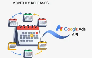 Google Ads API shifts to monthly releases starting January 2026