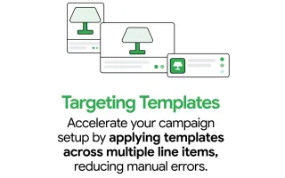 Targeting templates in Display & Video 360 streamline campaign setup across multiple line items.