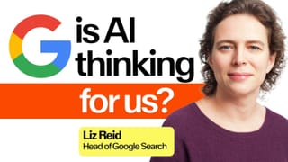 Liz Reid, Head of Google Search, on AI thinking for users. Access podcast, March 2026.