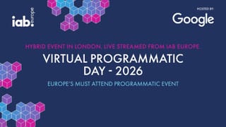 IAB Europe Virtual Programmatic Day 2026 event banner, hosted by Google in London.
