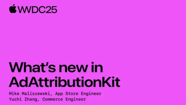 Apple engineers present new AdAttributionKit features at WWDC25 for mobile app advertising measurement.