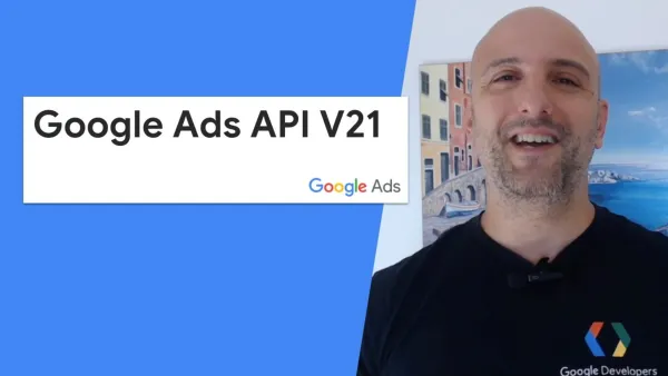 Google Ads API v21 announcement featuring AI Max for Search campaigns and Performance Max enhancements.