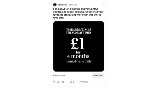 Reddit ad from The Times offering £1 for 4 months subscription, part of a Max campaigns test.