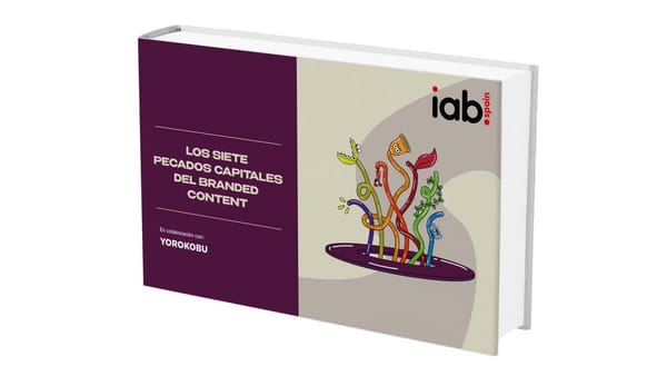 IAB Spain's branded content report names 7 deadly sins of the discipline