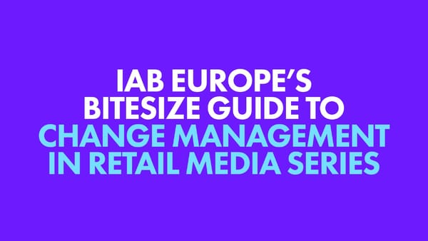 IAB Europe Bitesize Guide to Change Management in Retail Media Series cover