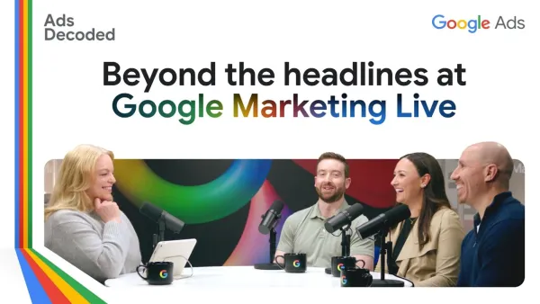 Ads Decoded host and Google product leaders discuss GML 2026 announcements backstage